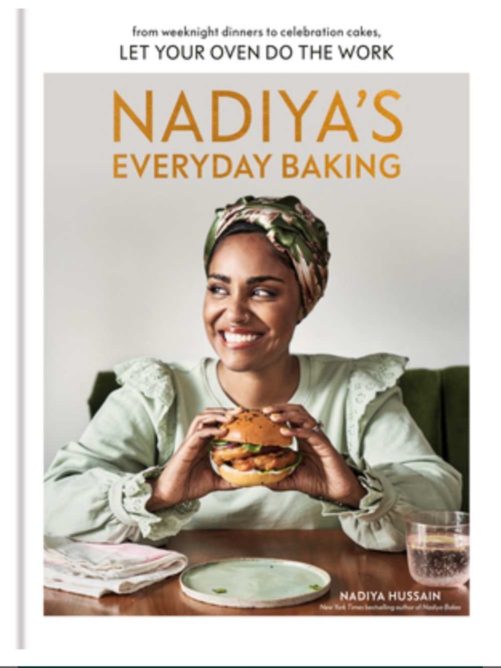 NADIYA’S EVERYDAY BAKING - from weeknight dinners to celebration cakes